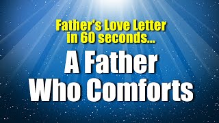 A Father Who Comforts