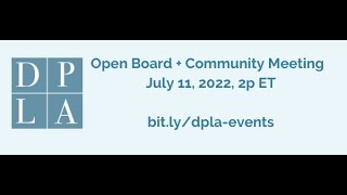 DPLA Open Board + Community Meeting - July 11, 2022