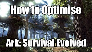 How to Optimise Ark: Survival Evolved (PC)