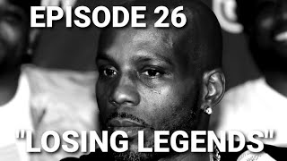 EPISODE 26 "Losing Legends"