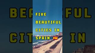 FIVE Beautiful Cities In Spain #travel #youtubeshorts #tour #beautifuldestinations #shorts #ytshorts