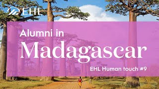 EHL Human Touch - EHL alumnus starts his career working for an NGO in Madagascar- Episode 9