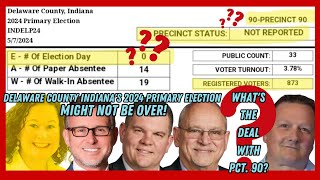 Delaware County Indiana's 2024 Primary Election Might Not Be Over - What's The Deal With Pct. 90