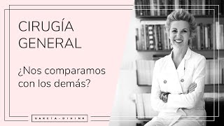 Cirugía general - ¿Nos comparamos con los demás? | Dra. Garcia-Dihinx