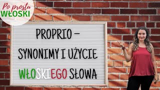 Proprio – synonimy i użycie włoskiego słowa - nauka języka włoskiego - Po Prostu Włoski