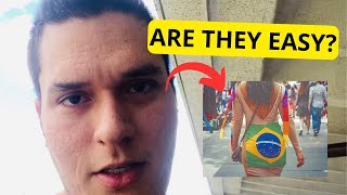 Are BRAZILIAN WOMEN EASY? (the truth).