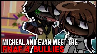 Micheal And Evan Meet The FNAF 4 BULLIES?! || Aftons || Afton Family || Gacha Club || FNAF ||