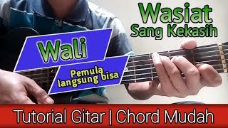 (Chord Mudah) Wali - Wasiat Sang Kekasih (Tutorial Gitar Untuk Pemula)