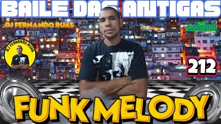 FUNK MELODY DAS ANTIGAS VOL.212- O MELHOR DOS BAILES