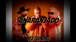 ANARANJADO - (Remix) - Jowell y Randy x J Balvin x Dj Tuning