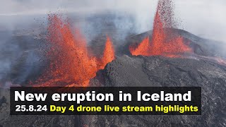 25.8.24 Day 4 drone footage from the new volcano eruption in Iceland, live stream highlights