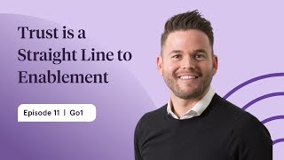 Trust is a Straight Line to Enablement | Chad Trabucco, Go1