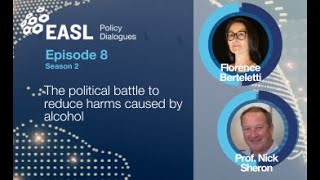 EASL Policy Dialogues S2E8 - The political battle to reduce harms caused by alcohol