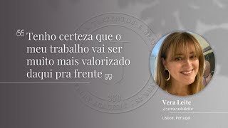 TENHO CERTEZA QUE O MEU TRABALHO VAI SER MUITO MAIS VALORIZADO DAQUI PRA FRENTE - Vera Leite