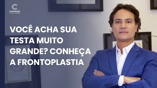 Você acha sua testa muito grande? Conheça a Frontoplastia