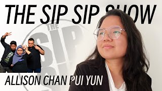 THE SIP SIP SHOW - ALLISON CHAN PUI YUN