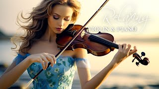 Relaxing Piano & Violin music - Best Relaxing Music for Bed, Work Violin & Cello