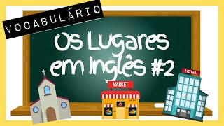 Os Lugares em Inglês #2