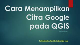 Buat Peta #10. Cara Menampilkan Citra Google