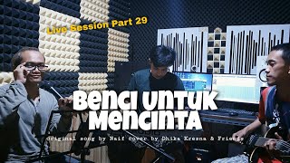 BENCI UNTUK MENCINTA - NAIF (LIVE COVER) by Dhika Kresna & Friends