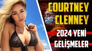 COURTNEY CLENNEY 2024: DAVA KARIŞIYOR | Yeni Video Kaydı ve Flaş Gelişmeler