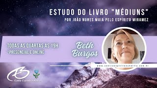 18/09/24 - Estudo do Livro "Médiuns" por João Nunes Maia pelo Espírito Miramez.  Expositora: Beth