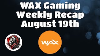 Wax Weekly Recap for August 19th |  The Latest News and Updates for the WAX Blockchain