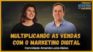 MULTIPLICANDO AS VENDAS E OS LUCROS COM USO DO MARKETING DIGITAL | #05 PODCAST MESTRE DOS LUCROS