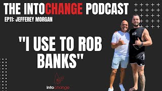 "I use to rob banks" - The INTOCHANGE podcast - Ep11