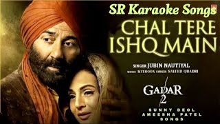 Chal Tere Ishq Main ( Karaoke🎤) Song | Gadar 2 | Sunny Deol, Ameesha Patel & Utkarsh Sharma 😍😍