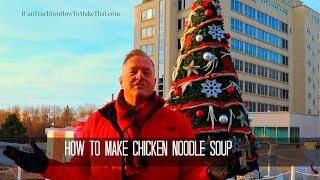 Chicken Noodle Soup-I Can Teach You How To Make That