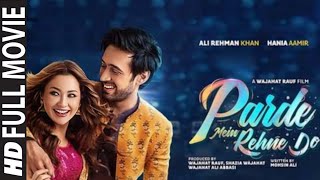 Parde Mein Rehne Do | Full Movie 720p HD | Hania Amir | Ali Rehman Khan | News | Box Office ETC