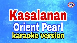 Kasalanan - Orient Pearl /karaoke version #mix #karaoke