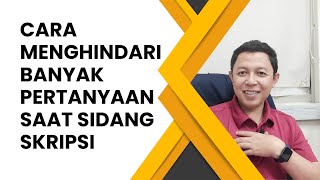 CARA MENGHINDARI BANYAK PERTANYAAN SAAT SIDANG SKRIPSI