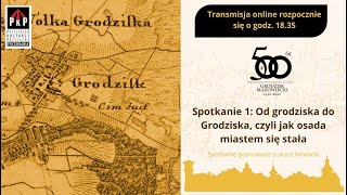 Spotkanie z historią na dworcu - od grodzisk do Grodziska, czyli jak osada miastem się stała. odc. 1