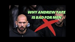 Why Andrew Tate is BAD for men