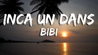 BiBi - Inca un dans (Versuri/Lyrics)