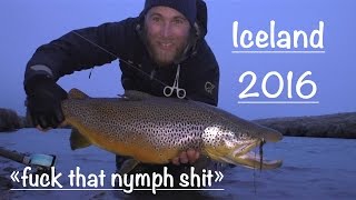 Iceland 2016  "Fuck that nymph shit" Neteland production HD