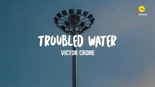 Victor Crone - Troubled Waters Lyrics