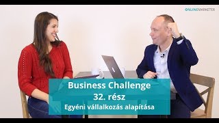 Business Challenge 32. rész - Egyéni vállalkozás alapítása