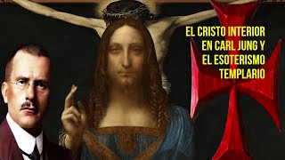 La alquimia del Cristo Interior en Carl Jung y en el Esoterismo Templario