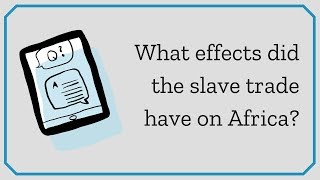 What effects did the slave trade have on Africa?