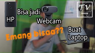 Cara merubah HP Menjadi kamera Laptop Layaknya WEBCAM yang mahal