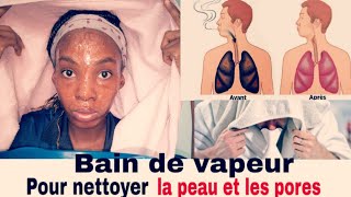 #Bain de Vapeur pour nettoyer la Peau et les Poumons en profondeur et en douceur #Astuces