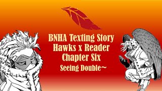 BNHA/MHA Texting Story 'Hawks x (Y/n)' Chapter Six: Seeing Double~