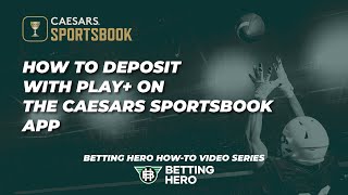 How To Deposit with Play+ on The Caesars Sportsbook App