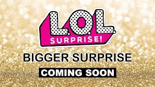 New LOL Surprise BIGGER SURPRISE Coming Soon | L.O.L. Limited Edition Bigger Surprise