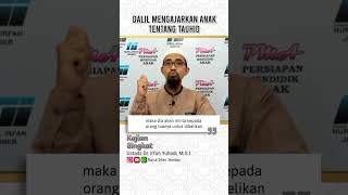 Dalil Mengajarkan Anak Tentang Tauhid | Ustadz Dr. Irfan Yuhadi, M.S.I