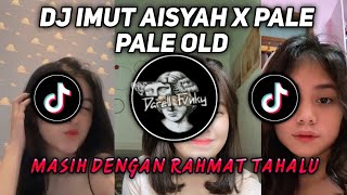 DJ IMUT AISYAH X PALE PALE OLD X MASIH BERSAMA RAHMAT TAHALU (Speed Up + Reverb)🎧 | TERBARU 2022