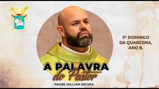 3º DOMINGO DA QUARESMA - A PALAVRA DO PASTOR